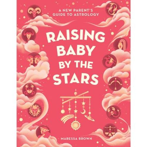 Raising Baby by the Stars - by Maressa Brown (Hardcover)