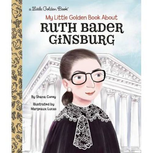 My Little Golden Book About Ruth Bader Ginsburg - By Shana Corey (hardcover)