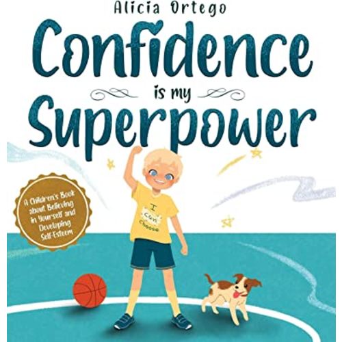 Confidence is my Superpower: A Kid's Book about Believing in Yourself and Developing Self-Esteem. (My Superpower Books)
