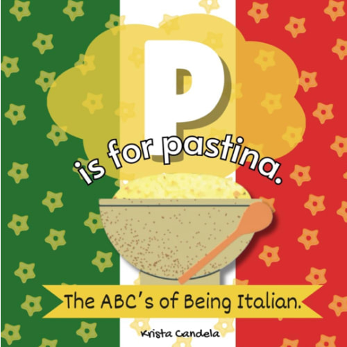 P Is For Pastina: The ABCs Of Being Italian