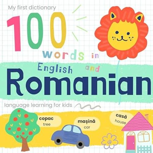 My First Dictionary 100 words in Romanian and English, Romanian Language Learning for Kids: Learn Romanian Words for Beginners, Bilingual Romanian Baby Book