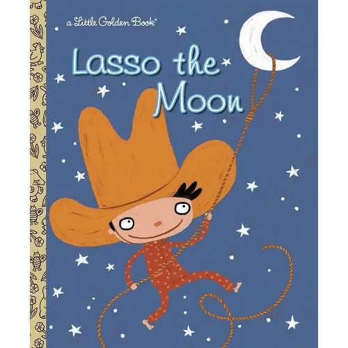 Lasso the Moon (Little Golden Book)