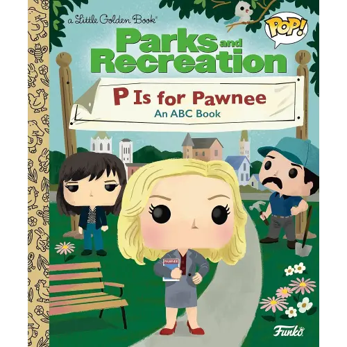 Parks and Recreation: P is for Pawnee: An ABC Book (Funko Pop!) (Little Golden Book)