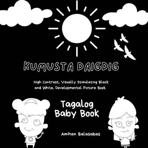 Tagalog Baby Book. High Contrast, Visually Stimulating Black and White, Developmental Picture Book: Introducing Tagalog Words to Bilingual Babies and Toddlers.