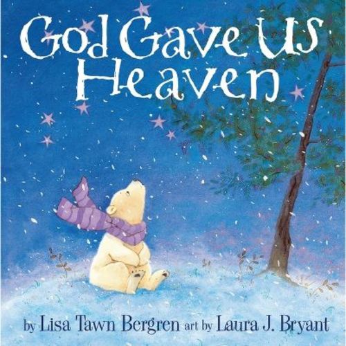 God Gave Us Heaven (hardcover) By Lisa Tawn Bergren