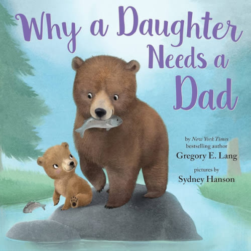 Why a Daughter Needs a Dad: Celebrate Your Father Daughter Bond this Father's Day with this Special Picture Book! (Always in My Heart)