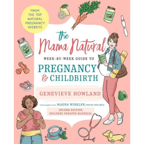 The Mama Natural Week-By-Week Guide to Pregnancy and Childbirth: Second Edition, (Paperback)