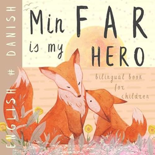 Min Far DANISH English Bilingual Book for Children: Learn Danish for Kids, Learning Danish Language Easy Reading Simple Vocabulary for Beginners Danske børnebøger
