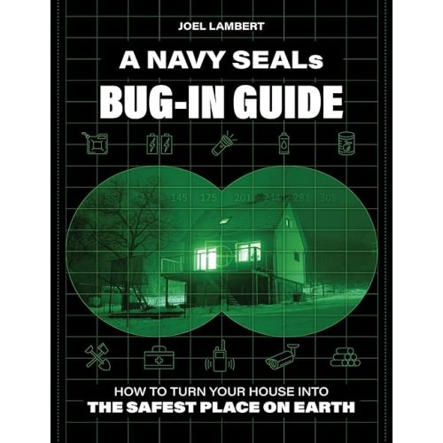 A Navy SEAL's Bug-In Guide: How to Turn Your House into the Safest Place on Earth Standard Edition