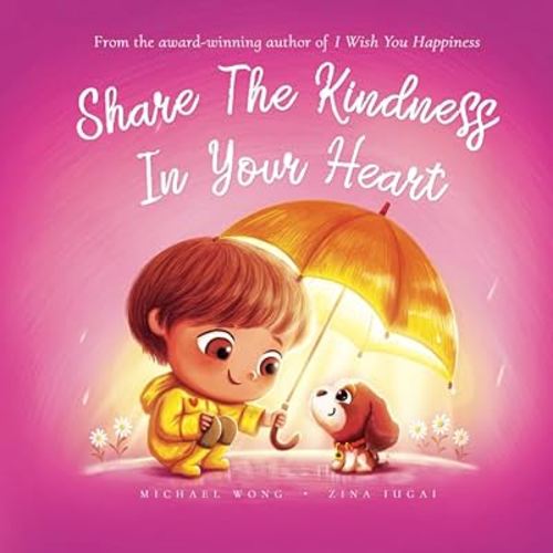 Share The Kindness In Your Heart (The Unconditional Love Series)