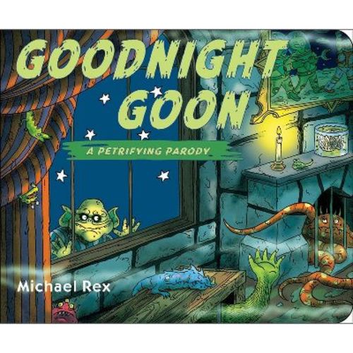Goodnight Goon: A Petrifying Parody By Michael Rex (board Book)