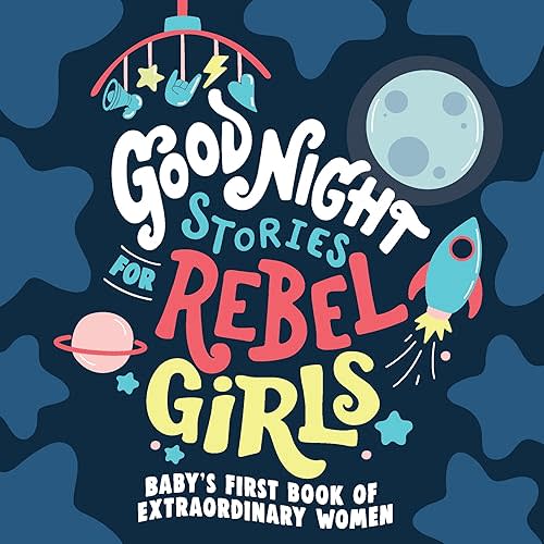 Good Night Stories for Rebel Girls: Baby's First Book of Extraordinary Women Board book – July 19, 2022