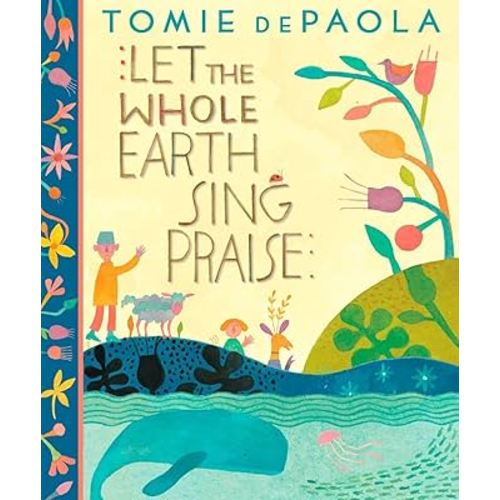 Let the Whole Earth Sing Praise