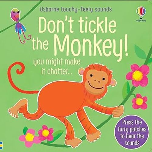 Don't Tickle the Monkey!: Interactive Touch And Feel Sensory Book with Sounds for Young Animal Lovers (DON'T TICKLE Touchy Feely Sound Books)
