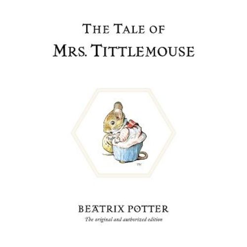 The Tale of Mrs. Tittlemouse - (Peter Rabbit) by Beatrix Potter (Hardcover)