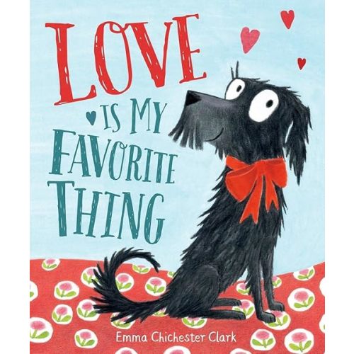 Love Is My Favorite Thing Hardcover – Picture Book, November 24, 2015