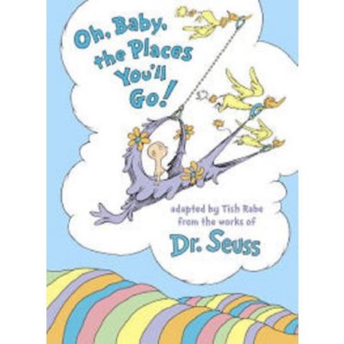 Oh, Baby, The Places You'll Go! By Tish Rabe And Dr. Seuss (hardcover) By Tish Rabe