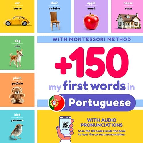 +150 My First Words in Portuguese for Kids | English to Portuguese: With Montessori Method | Learn Portuguese for Kids | Portuguese and English Bilingual Children Picture Book | with pronunciations Paperback – September 14, 2024
