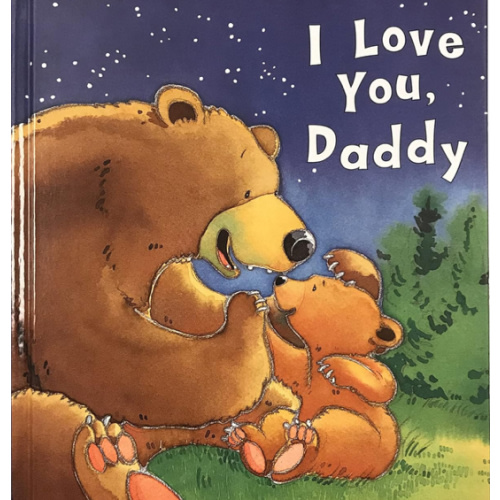 I Love You, Daddy: A Tale of Encouragement and Parental Love between a Father and his Child, Picture Book