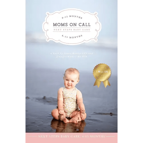 Moms on Call | Next Steps Baby Care 6-15 Months | Parenting Book 2 of 3