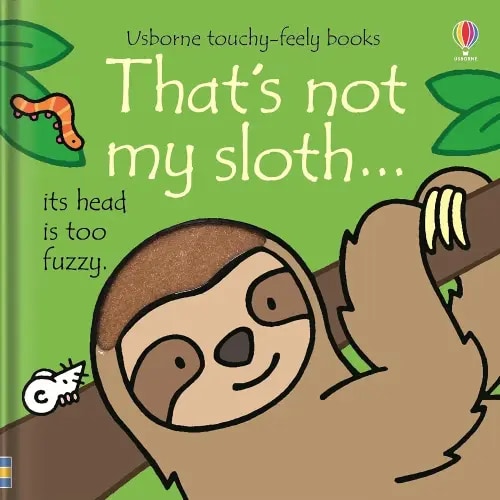 That's not my sloth...: An Interactive, Sensory Touchy-Feely Book Featuring Animals with Tactile Patches for Babies and Toddlers