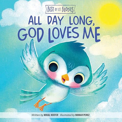 All Day Long, God Loves Me (Best of Li’l Buddies) Board book – August 7, 2017