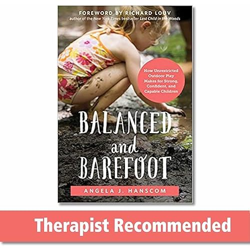 Balanced and Barefoot: How Unrestricted Outdoor Play Makes for Strong, Confident, and Capable Children Paperback – April 22, 2016