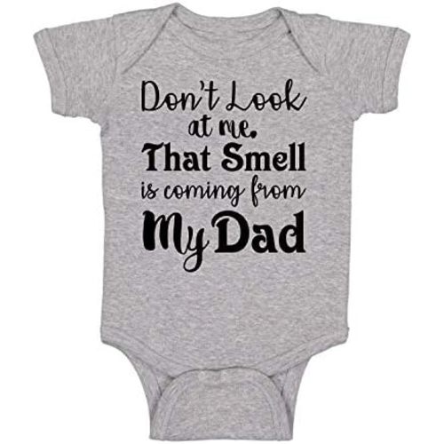 Don't Look At Me That Smell Is Coming From Daddy - Funny Baby Essentials Bodysuit - Baby Romper