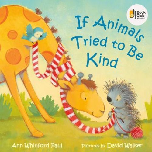 If Animals Tried to Be Kind - (If Animals Kissed Good Night) by Ann Whitford Paul (Board Book)