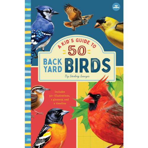 A Kid’s Guide to 50 Backyard Birds