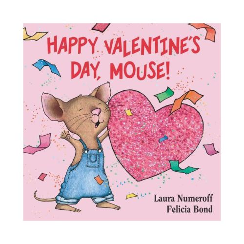 Happy Valentine's Day Mouse 07/10/2015 Juvenile Fiction - By Laura Numeroff (board Book)