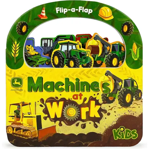 John Deere Kids Machines at Work: Explore Tractors, Vehicles, & Tools Around the Farm - Children's Lift-A-Flap Board Book (John Deere Kids; Flip-a-Flap Children's Interactive Take-Along Board Books)