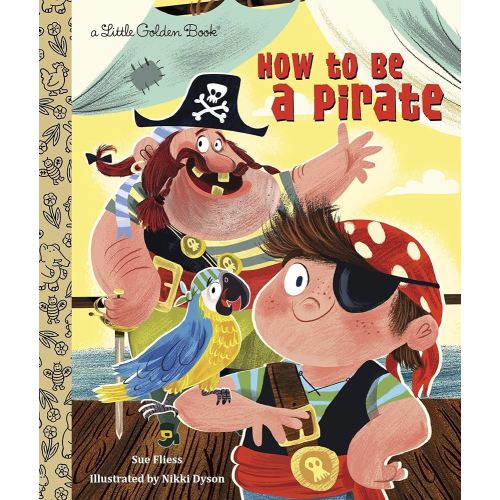 How to Be a Pirate (Little Golden Book)