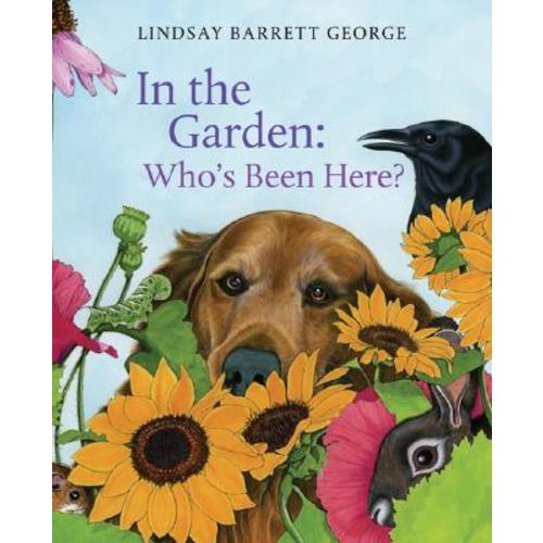 In the Garden: Who's Been Here? a book by Lindsay Barrett George and Lindsay Barrett George - Bookshop.org US