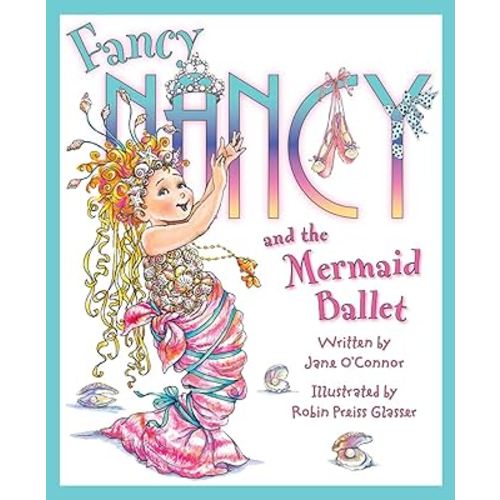 Fancy Nancy and the Mermaid Ballet