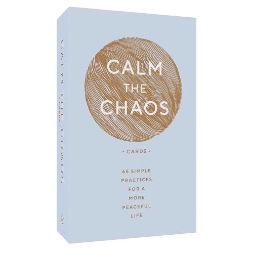 Calm the Chaos Cards: 65 Simple Practices for a More Peaceful Life