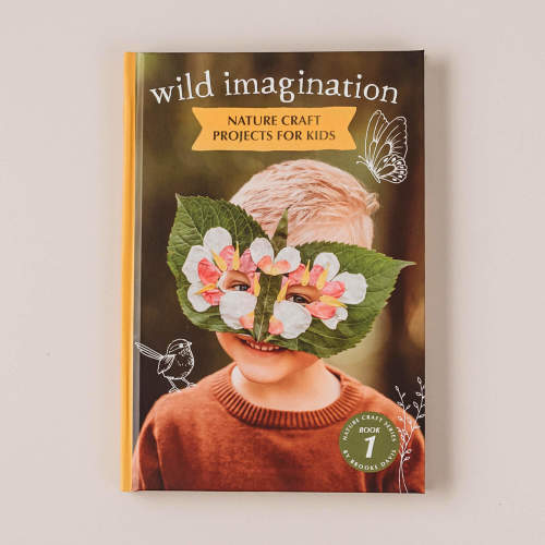 Wild Imagination Book | Nature craft projects for kids 3-12 years | Your Wild Books