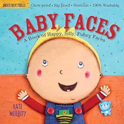 Indestructibles: Baby Faces: A Book of Happy, Silly, Funny Faces: Chew Proof · Rip Proof · Nontoxic · 100% Washable (Book for Babies, Newborn Books, Safe to Chew)