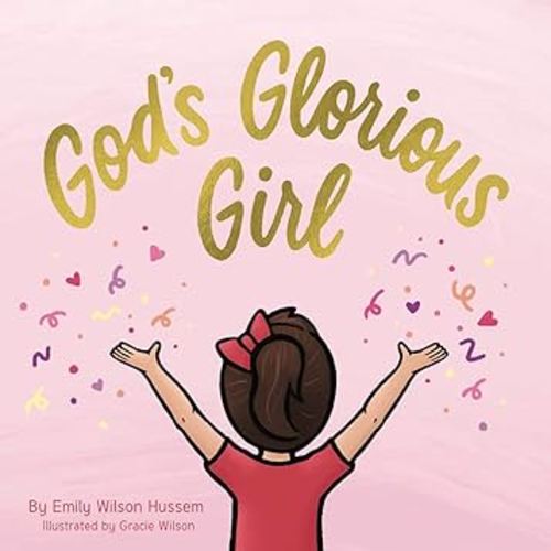 God's Glorious Girl (Christian board book for girls ages 0-6)