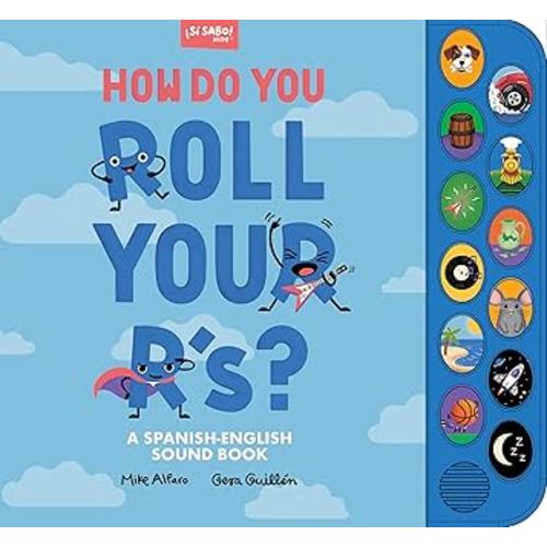 How Do You Roll Your R's?: A Spanish-English Vocabulary and Sound Book for Kids 2-5 (Si Sabo Bilingual Books for Kids)