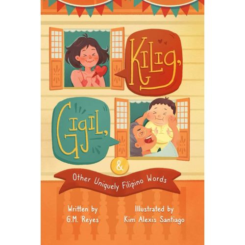 Kilig, Gigil & Other Uniquely Filipino Words: A Rhyming Book About Unique Tagalog Words (Filipino Culture Children's Books)