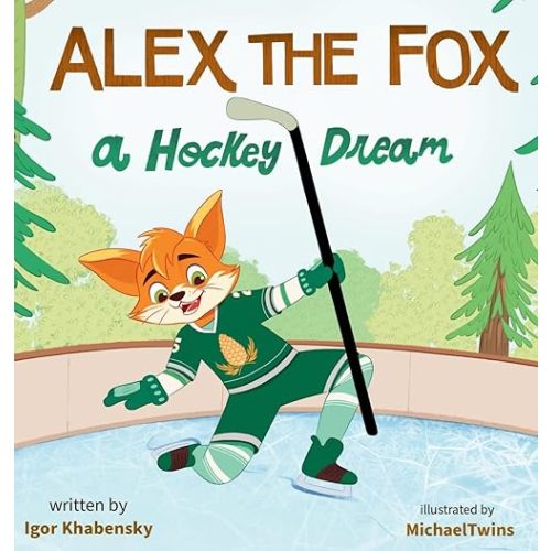Alex the Fox: A Hockey Dream Hardcover – October 11, 2023