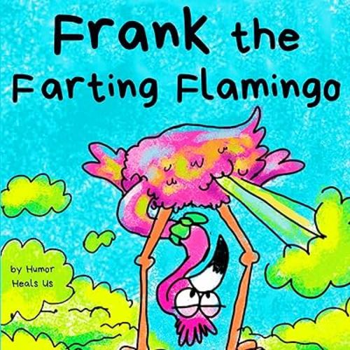 Frank the Farting Flamingo: A Story About a Flamingo Who Farts (Farting Adventures)