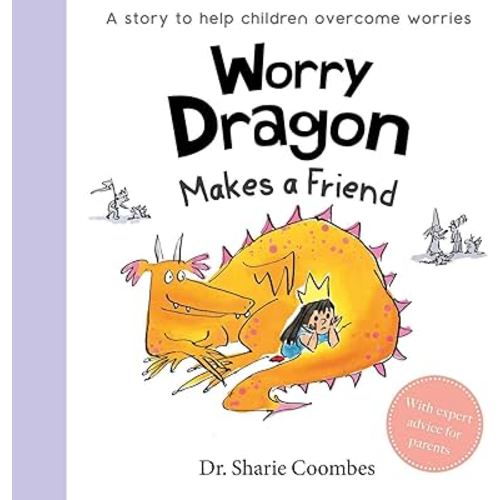 Worry Dragon Makes a Friend: A Story to Help Children Overcome Everyday Worries