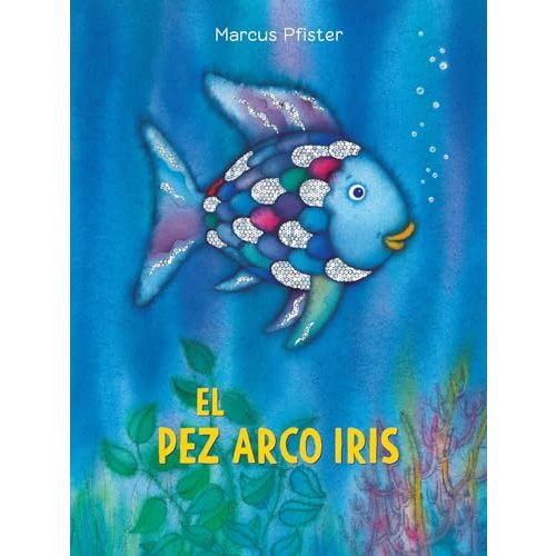 El Pez Arco Iris: (Spanish Edition) (Rainbow Fish)