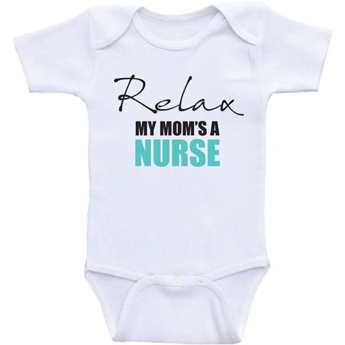 Heart Co Designs Nurse Baby One Piece Relax My Mom's A Nurse Cute Mom Baby Clothes