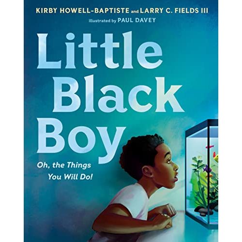 Little Black Boy: Oh, the Things You Will Do!