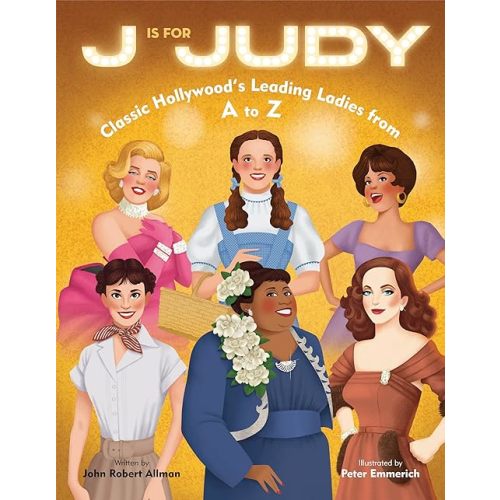 J Is for Judy: Classic Hollywood's Leading Ladies from A to Z Hardcover – Picture Book, October 3, 2023