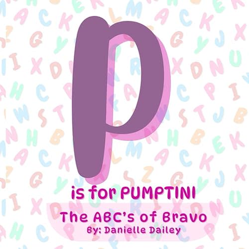 P is for PUMPTINI: The ABC's of Bravo Paperback – Large Print, January 8, 2024