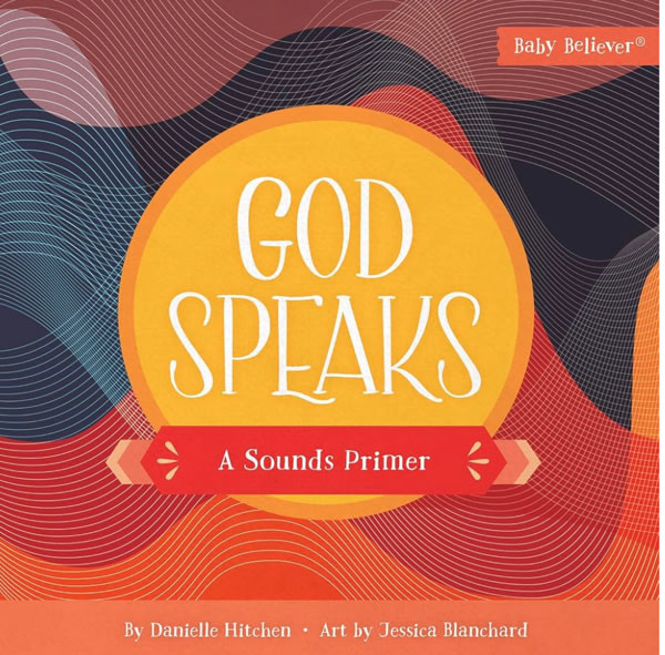 God Speaks: Christian Board Book Exploring God's Word Through Sounds and Scripture (Baby Believer)